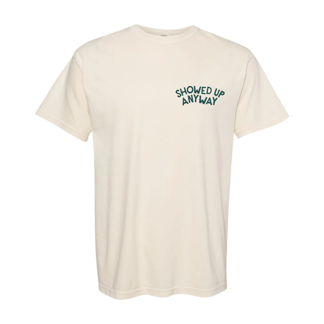 Showed Up Anyway T shirt - IVORY