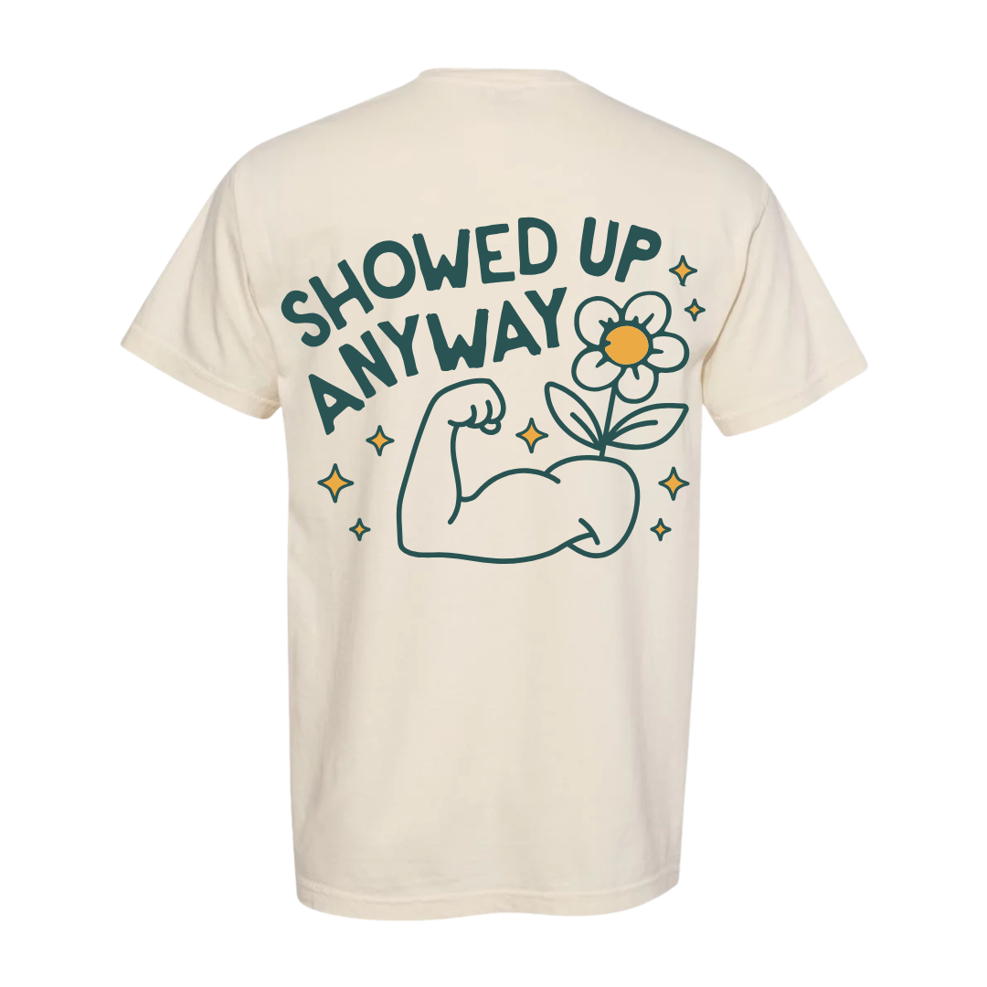 Showed Up Anyway T shirt - IVORY