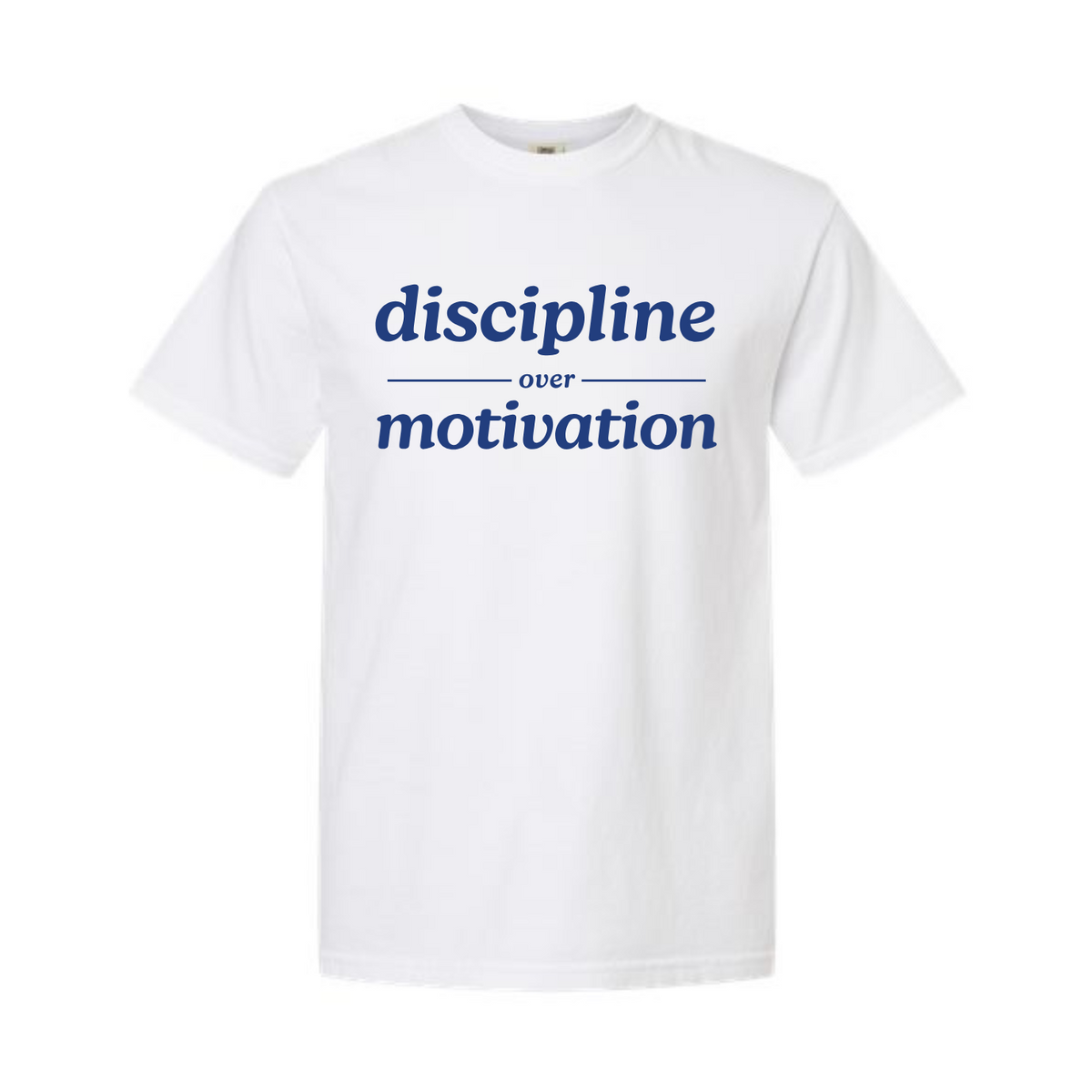 Discipline Over Motivation T Shirt